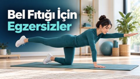 Bel Fıtığı İçin Egzersizler: Evde Yapılabilecek Hareketler
