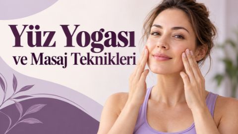 Yüz Yogası Nedir? Yüz Yogası Hareketleri ve Masaj Teknikleri