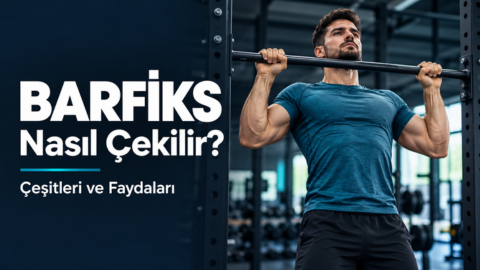 Barfiks Nasıl Çekilir? Barfiks Çeşitleri ve Faydaları